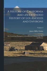 bokomslag History of California and an Extended History of Los Angeles and Environs