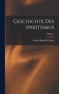 bokomslag Geschichte Des Spiritismus; Volume 1