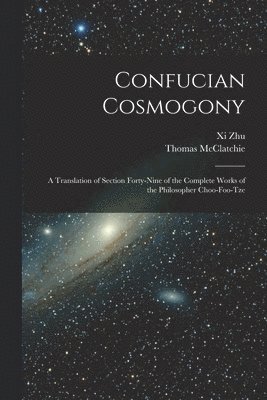 XI Zhu, Thomas McClatchie - Confucian Cosmogony, Häftad