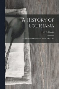 bokomslag A History of Louisiana