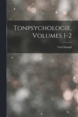 Tonpsychologie, Volumes 1-2 1
