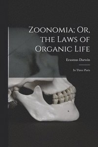bokomslag Zoonomia; Or, the Laws of Organic Life
