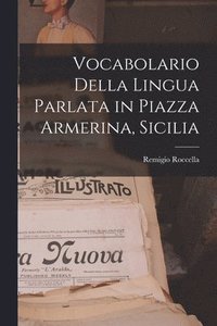 bokomslag Vocabolario Della Lingua Parlata in Piazza Armerina, Sicilia