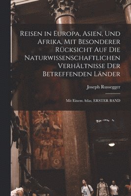 Reisen in Europa, Asien, Und Afrika, Mit Besonderer Rcksicht Auf Die Naturwissenschaftlichen Verhltnisse Der Betreffenden Lnder 1