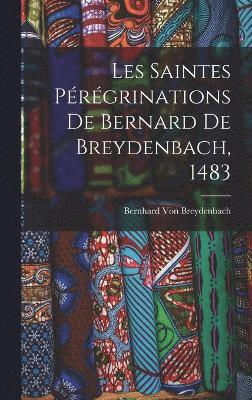 bokomslag Les Saintes Prgrinations De Bernard De Breydenbach, 1483