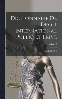 Dictionnaire De Droit International Public Et Priv; Volume 2 1
