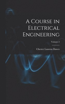 bokomslag A Course in Electrical Engineering; Volume 2