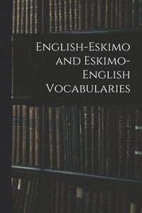 bokomslag English-Eskimo and Eskimo-English Vocabularies