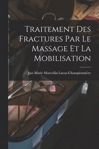 bokomslag Traitement Des Fractures Par Le Massage Et La Mobilisation