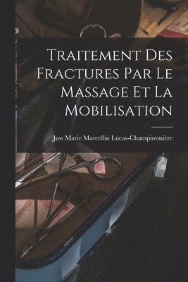 Traitement Des Fractures Par Le Massage Et La Mobilisation