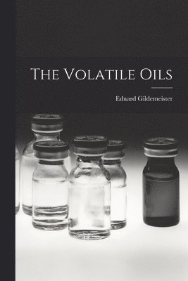 The Volatile Oils 1