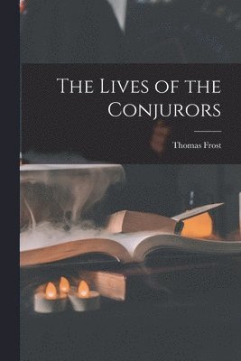 bokomslag The Lives of the Conjurors