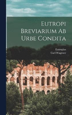 Eutropi Breviarium Ab Urbe Condita 1