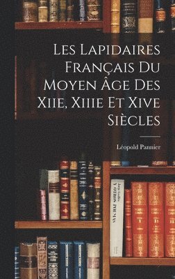 bokomslag Les Lapidaires Franais Du Moyen ge Des Xiie, Xiiie Et Xive Sicles