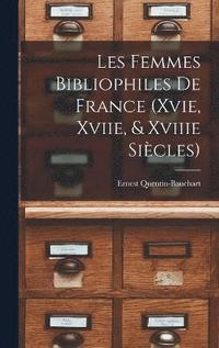 bokomslag Les Femmes Bibliophiles De France (Xvie, Xviie, & Xviiie Sicles)