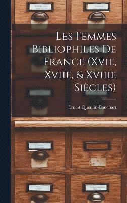 Les Femmes Bibliophiles De France (Xvie, Xviie, & Xviiie Sicles) 1