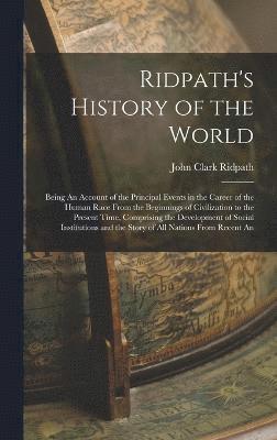 John Clark Ridpath - Ridpath's History of the World, Inbunden