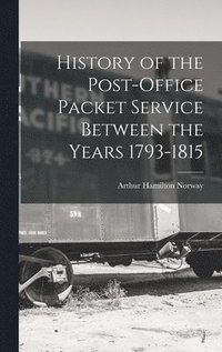 bokomslag History of the Post-Office Packet Service Between the Years 1793-1815