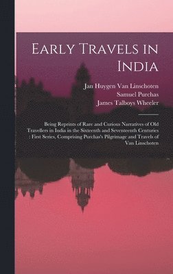 James Talboys Wheeler, Samuel Purchas, Jan Huygen Van Linschoten - Early Travels in India, Inbunden