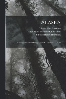 Edward Henry Harriman, Clinton Hart Merriam, Washington Academy of Sciences (Washi - Alaska, Häftad
