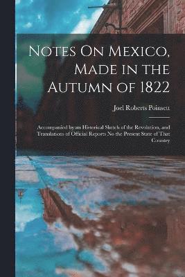 Joel Roberts Poinsett - Notes On Mexico, Made in the Autumn of 1822, Häftad