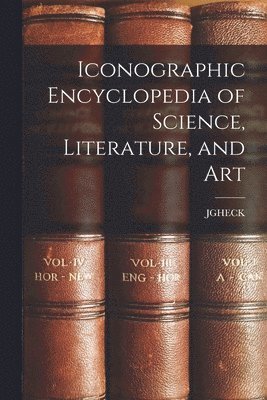 bokomslag Iconographic Encyclopedia of Science, Literature, and Art