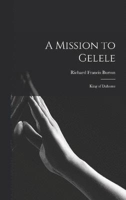 A Mission to Gelele 1