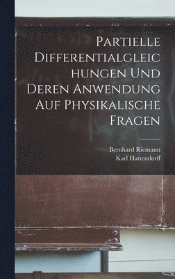 bokomslag Partielle Differentialgleichungen und deren Anwendung auf physikalische Fragen