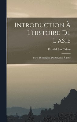 David-Léon Cahun - Introduction À L'histoire De L'asie, Inbunden