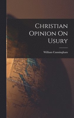 William Cunningham - Christian Opinion On Usury, Inbunden
