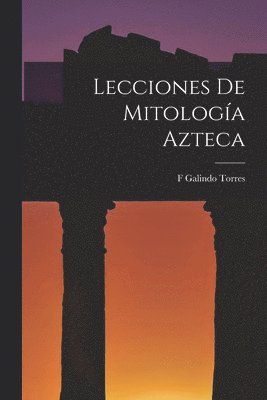 Lecciones De Mitologa Azteca 1