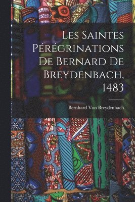Les Saintes Prgrinations De Bernard De Breydenbach, 1483 1