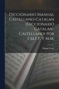 bokomslag Diccionario Manual Castellano-Catalan (Diccionario Catalan-Castellano) Por F.M.F.P. Y M.M.