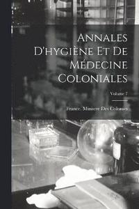 bokomslag Annales D'hygine Et De Mdecine Coloniales; Volume 7