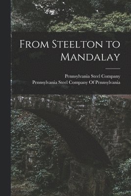 From Steelton to Mandalay 1