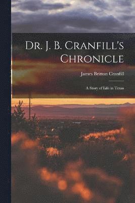 Dr. J. B. Cranfill's Chronicle 1