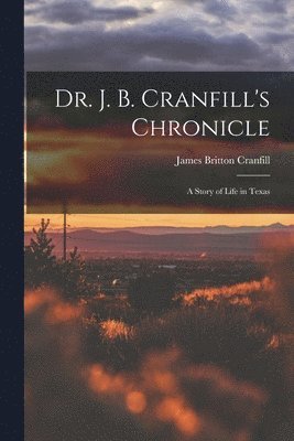 Dr. J. B. Cranfill's Chronicle