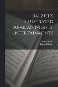 bokomslag Dalziel's Illustrated Arabian Nights' Entertainments