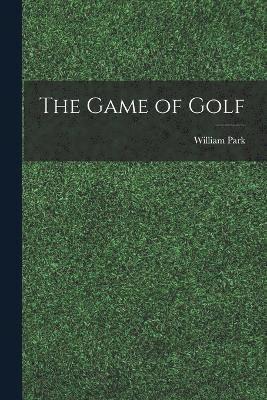 bokomslag The Game of Golf