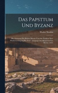bokomslag Das Papsttum Und Byzanz