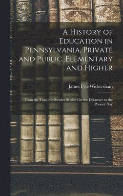 History of Education in Pennsylvania, Private and Public, Elementary and Higher