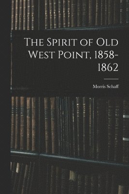 bokomslag The Spirit of Old West Point, 1858-1862