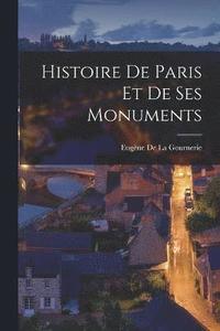 bokomslag Histoire De Paris Et De Ses Monuments