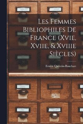 Les Femmes Bibliophiles De France (Xvie, Xviie, & Xviiie Sicles) 1