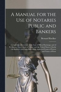 bokomslag A Manual for the Use of Notaries Public and Bankers