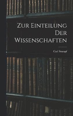 Carl Stumpf - Zur Einteilung Der Wissenschaften, Inbunden