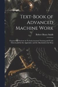 bokomslag Text-Book of Advanced Machine Work