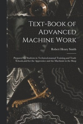 bokomslag Text-Book of Advanced Machine Work