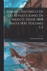 bokomslag Ensayo Histrico De Las Revoluciones De Mxico, Desde 1808 Hasta 1830, Volumes 1-2