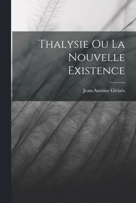 bokomslag Thalysie Ou La Nouvelle Existence